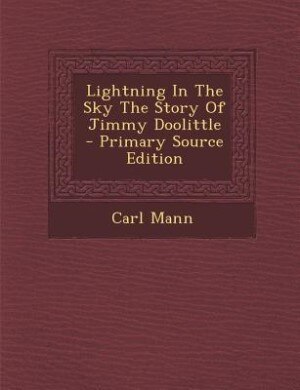 Front cover_Lightning In The Sky The Story Of Jimmy Doolittle