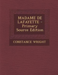 MADAME DE LAFAYETTE - Primary Source Edition