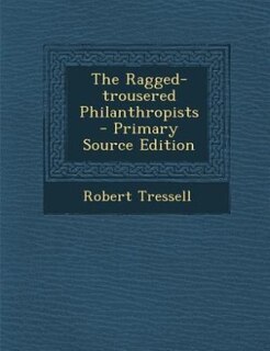 Couverture_The Ragged-trousered Philanthropists - Primary Source Edition