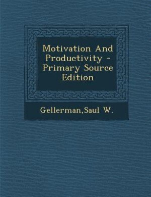 Front cover_Motivation And Productivity - Primary Source Edition