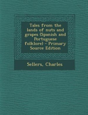 Tales from the lands of nuts and grapes (Spanish and Portuguese folklore)