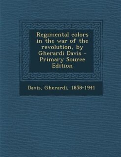 Couverture_Regimental colors in the war of the revolution, by Gherardi Davis