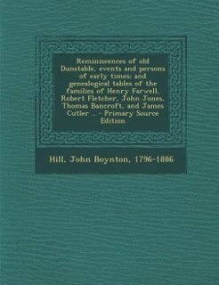 Front cover_Reminiscences of old Dunstable, events and persons of early times; and genealogical tables of the families of Henry Farwell, Robert Fletcher, John Jones, Thomas Bancroft, and James Cutler .. - Primary Source Edition