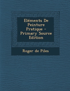 Front cover_El&eacute;ments De Peinture Pratique - Primary Source Edition