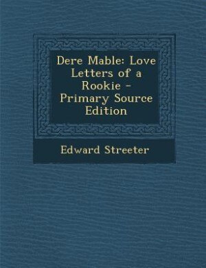 Dere Mable: Love Letters of a Rookie - Primary Source Edition