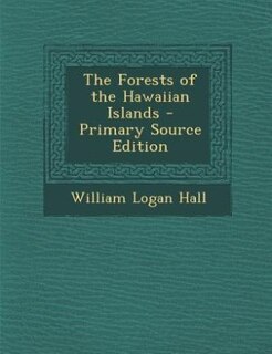 The Forests of the Hawaiian Islands - Primary Source Edition