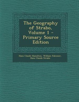 Couverture_The Geography of Strabo, Volume 1 - Primary Source Edition