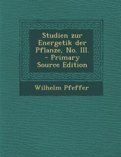 Couverture_Studien zur Energetik der Pflanze, No. III. - Primary Source Edition
