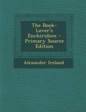 The Book-Lover's Enchiridion - Primary Source Edition