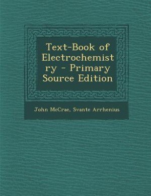 Text-Book of Electrochemistry - Primary Source Edition