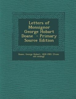 Front cover_Letters of Monsignor George Hobart Doane  - Primary Source Edition