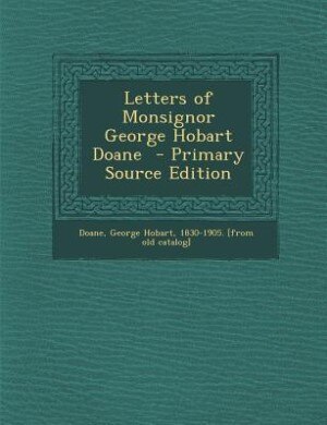 Front cover_Letters of Monsignor George Hobart Doane  - Primary Source Edition
