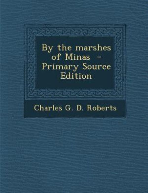 By the marshes of Minas  - Primary Source Edition