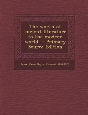 The worth of ancient literature to the modern world  - Primary Source Edition