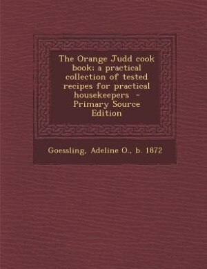 Couverture_The Orange Judd cook book; a practical collection of tested recipes for practical housekeepers  - Primary Source Edition