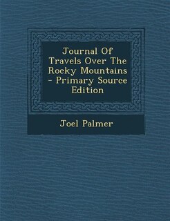 Couverture_Journal Of Travels Over The Rocky Mountains - Primary Source Edition