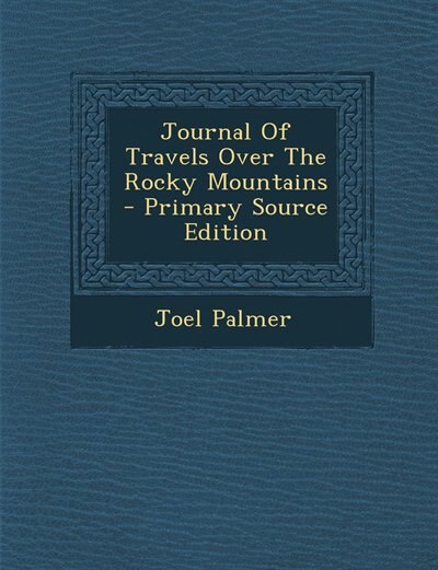 Couverture_Journal Of Travels Over The Rocky Mountains - Primary Source Edition