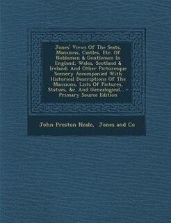 Front cover_Jones' Views Of The Seats, Mansions, Castles, Etc. Of Noblemen & Gentlemen In England, Wales, Scotland & Ireland