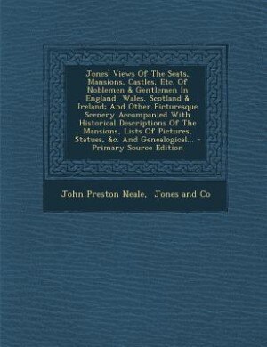 Front cover_Jones' Views Of The Seats, Mansions, Castles, Etc. Of Noblemen & Gentlemen In England, Wales, Scotland & Ireland