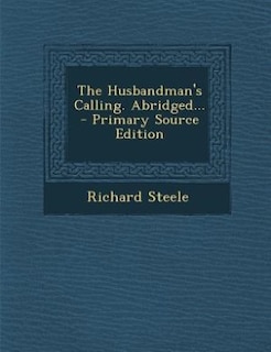 The Husbandman's Calling. Abridged... - Primary Source Edition