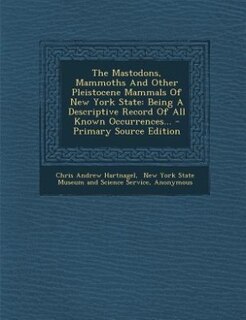 Front cover_The Mastodons, Mammoths And Other Pleistocene Mammals Of New York State
