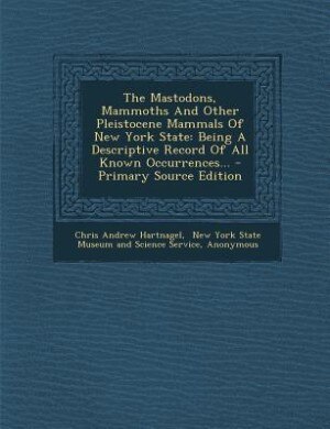 Front cover_The Mastodons, Mammoths And Other Pleistocene Mammals Of New York State