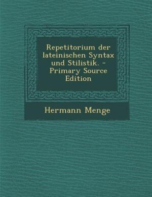 Couverture_Repetitorium der lateinischen Syntax und Stilistik. - Primary Source Edition