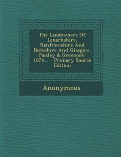 Couverture_The Landowners Of Lanarkshire, Renfrewshire And Buteshire And Glasgow, Paisley & Greenock