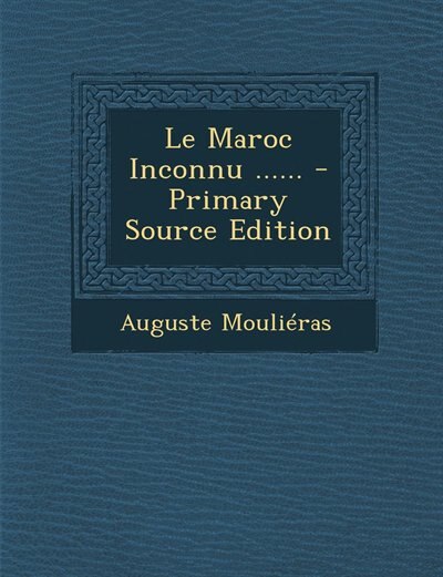Couverture_Le Maroc Inconnu ...... - Primary Source Edition