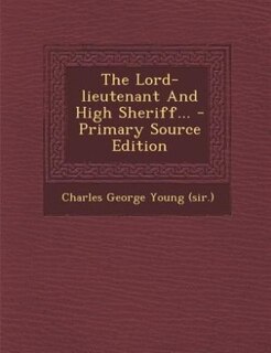 Couverture_The Lord-lieutenant And High Sheriff... - Primary Source Edition