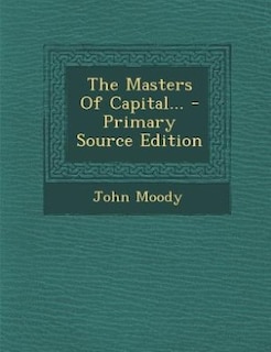 Couverture_The Masters Of Capital... - Primary Source Edition