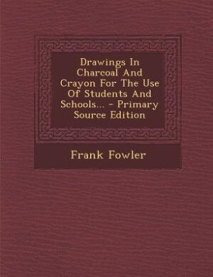 Couverture_Drawings In Charcoal And Crayon For The Use Of Students And Schools...