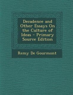 Front cover_Decadence and Other Essays On the Culture of Ideas - Primary Source Edition