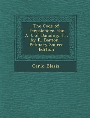 Couverture_The Code of Terpsichore. the Art of Dancing, Tr. by R. Barton