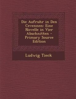 Die Aufruhr in Den Cevennen: Eine Novelle in Vier Abschnitten - Primary Source Edition