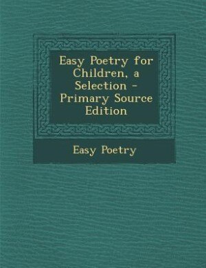 Couverture_Easy Poetry for Children, a Selection - Primary Source Edition