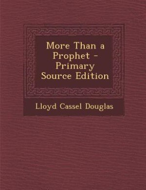 Front cover_More Than a Prophet - Primary Source Edition