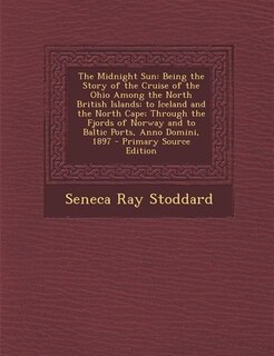 The Midnight Sun: Being the Story of the Cruise of the Ohio Among the North British Islands; to Iceland and the North