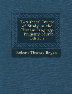 Front cover_Two Years' Course of Study in the Chinese Language - Primary Source Edition