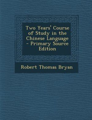 Front cover_Two Years' Course of Study in the Chinese Language - Primary Source Edition