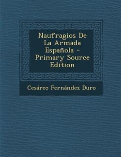 Naufragios De La Armada Española - Primary Source Edition