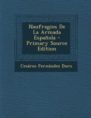 Naufragios De La Armada Española - Primary Source Edition