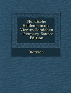 Nordische Heldenromane. Viertes Bändchen - Primary Source Edition