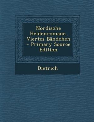 Nordische Heldenromane. Viertes Bändchen - Primary Source Edition