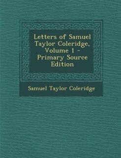 Couverture_Letters of Samuel Taylor Coleridge, Volume 1 - Primary Source Edition