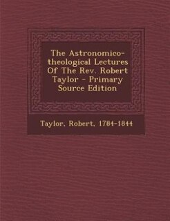 Couverture_The Astronomico-theological Lectures Of The Rev. Robert Taylor