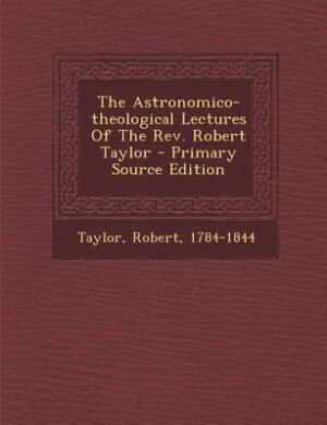 Couverture_The Astronomico-theological Lectures Of The Rev. Robert Taylor