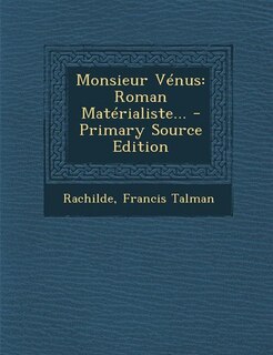Monsieur Vénus: Roman Matérialiste... - Primary Source Edition