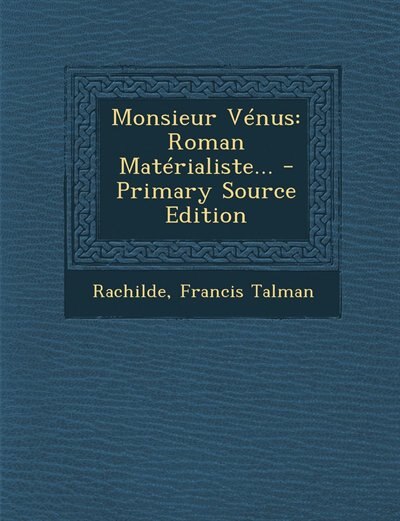 Monsieur Vénus: Roman Matérialiste... - Primary Source Edition