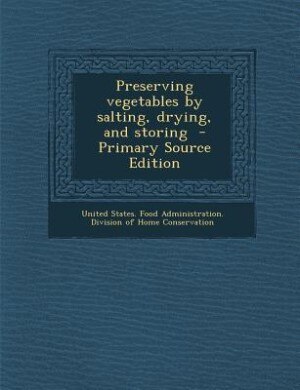 Couverture_Preserving vegetables by salting, drying, and storing  - Primary Source Edition